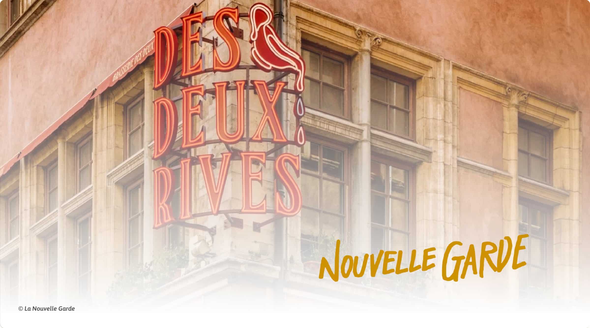 Brasserie des Deux Rives, La Nouvelle Garde, rue Mercière à Lyon